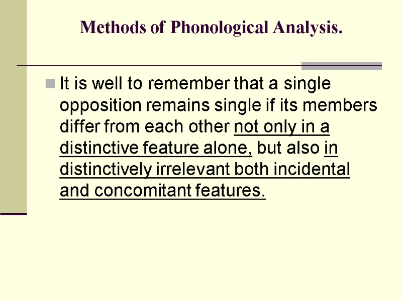 Methods of Phonological Analysis.  It is well to remember that a single opposition